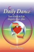 The Daily Dance: Your Guide to Life Happily Ever After - Paperback