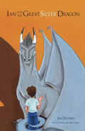 Ian and The Great Silver Dragon A Friendship Begins - Paperback