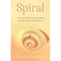 Spiral: A Memoir of healing and unearthing the gifts within complez trauma - Paperback