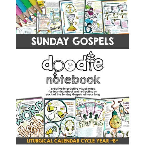 Sunday Gospels Doodle Notes (Year B in Liturgical Cycle): A Creative Interactive Way for Students to Doodle Their Way Through The Gospels All Year (Li - Paperback