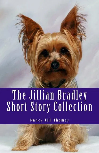 The Jillian Bradley Short Story Collection: Lawrence Buys a Gift, Final Performance, Teddy Saves Christmas, Sweets, Treats and Murder, Birthday Bash, - Paperback