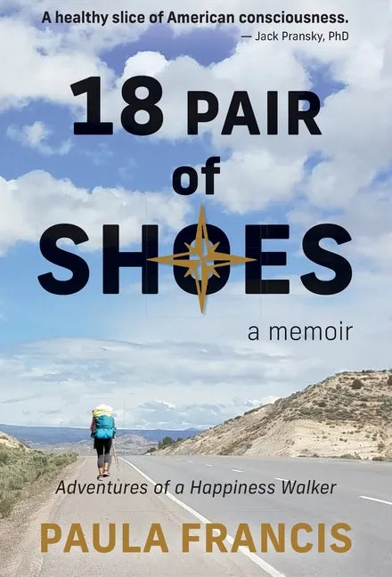 18 Pair of Shoes: A Memoir: Adventures of a Happiness Walker - Hardcover