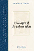 The Westminster Handbook to Theologies of the Reformation - Paperback