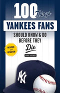 100 Things Yankees Fans Should Know & Do Before They Die - Paperback