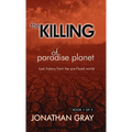 The Killing of Paradise Planet - Hardcover