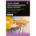 Social Power and Communicating Social Support: How Stigma and Marginalization Affect Our Ability to Help - Paperback