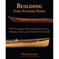 Building Strip-Planked Boats: With Complete Plans and Instructions for a Dinghy, a Canoe, and a Kayak You Can Build - Paperback