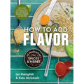 How to Add Flavor: An Introduction to Spices and Herbs - Paperback
