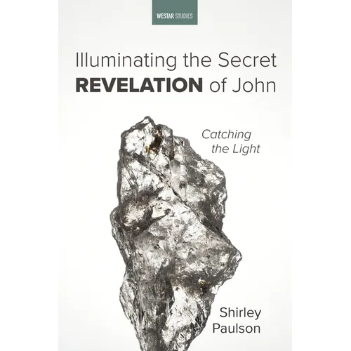 Illuminating the Secret Revelation of John: Catching the Light - Hardcover