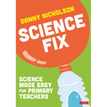 Science Fix: Science Made Easy for Primary Teachers - Paperback