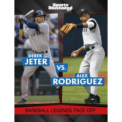 Derek Jeter vs. Alex Rodriguez: Baseball Legends Face Off - Paperback