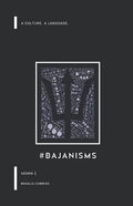 #Bajanisms: A culture. A language. - Paperback