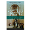 Complete Novels of Rudyard Kipling: The Light That Failed + Kim + Stalky & Co. + Captain Courageous - A Story of the Grand Banks + The Naulahka - A St - Paperback