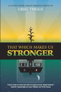 That Which Makes Us Stronger - Paperback