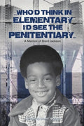 Who'd Think in Elementary, I'd See the Penitentary - Paperback