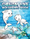 Ocean Life Colouring Book: Perfect For Kids Ages 2-6: Cute Gift Idea for Toddlers, Colouring Pages for Ocean and Sea Creature Loving Kids - Paperback