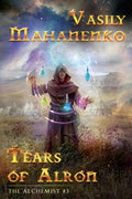 Tears of Alron (The Alchemist #3): LitRPG Series - Paperback
