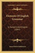 Elements Of English Grammar: In Sanskrit And English (1847) - Paperback