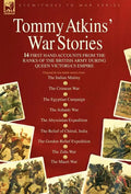 Tommy Atkins War Stories - 14 First Hand Accounts from the Ranks of the British Army During Queen Victoria's Empire - Hardcover