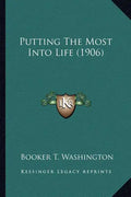 Putting the Most Into Life (1906) - Paperback