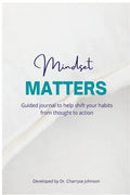 Mindset Matters: Shifting from Thought to Action - Paperback