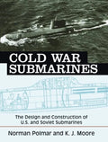 Cold War Submarines: The Design and Construction of U.S. and Soviet Submarines - Paperback