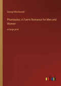 Phantastes; A Faerie Romance for Men and Women: in large print - Paperback