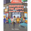 Humphrey the Hippo and the Search for Milk - Paperback