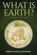 What is Earth?: A Flat Earth Book - Paperback