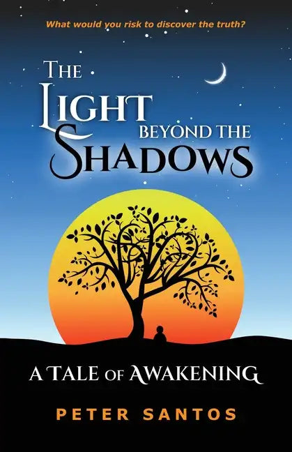The Light Beyond the Shadows: A Tale of Awakening - Paperback
