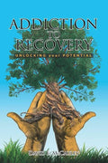 Addiction to Recovery: Unlocking Your Potential - Paperback
