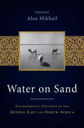 Water on Sand: Environmental Histories of the Middle East and North Africa - Paperback