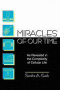 Miracles of Our Time: As Revealed in the Complexity of Cellular Life - Paperback