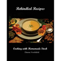 Rekindled Recipes: Cooking with Homemade Stock - Paperback