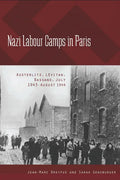 Nazi Labour Camps in Paris: Austerlitz, Lévitan, Bassano, July 1943-August 1944 - Paperback