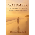 Waldmeer: A Spiritual Fiction Series - Paperback