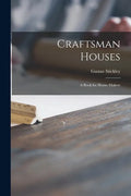 Craftsman Houses: a Book for Home-makers - Paperback