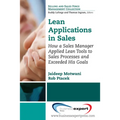 Lean Applications in Sales: How a Sales Manager Applied Lean Tools to Sales Processes and Exceeded His Goals - Paperback