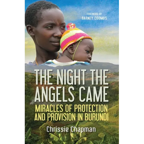 The Night the Angels Came: Miracles of Protection and Provision in Burundi - Paperback