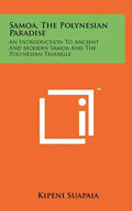 Samoa, The Polynesian Paradise: An Introduction To Ancient And Modern Samoa And The Polynesian Triangle - Hardcover
