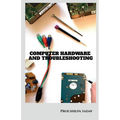 Computer Hardware and Troubleshooting - Paperback