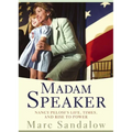 Madam Speaker: Nancy Pelosi's Life, Times, and Rise to Power - Hardcover