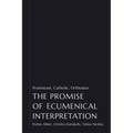 The Promise of Ecumenical Interpretation: Protestant, Catholic, Orthodox - Paperback