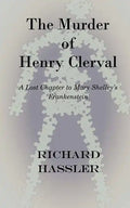 The Murder of Henry Clerval: A Lost Chapter to Mary Shelley's Frankenstein - Paperback