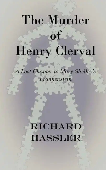 The Murder of Henry Clerval: A Lost Chapter to Mary Shelley's Frankenstein - Paperback