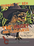 Dinosaur Detective: Thomas "T" Rex and the Case of the Angry Ankylosaurus - Hardcover