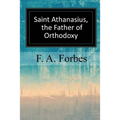Saint Athanasius, the Father of Orthodoxy - Paperback