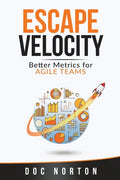 Escape Velocity: Better Metrics for Agile Teams - Paperback