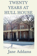 Twenty Years at Hull House - Paperback