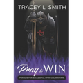 Pray to Win: Prayers for Successful Spiritual Warfare - Paperback
